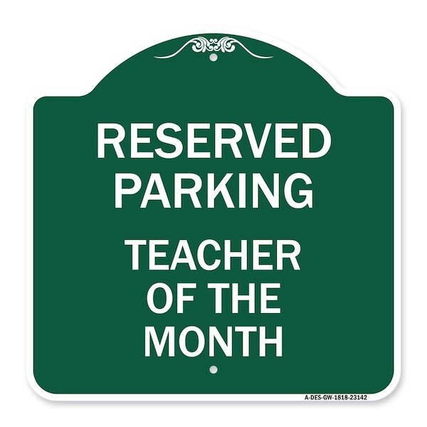 Reserved Parking-Teacher of Month, Green & White Aluminum Sign, 18" x 18", GW-1818-23142